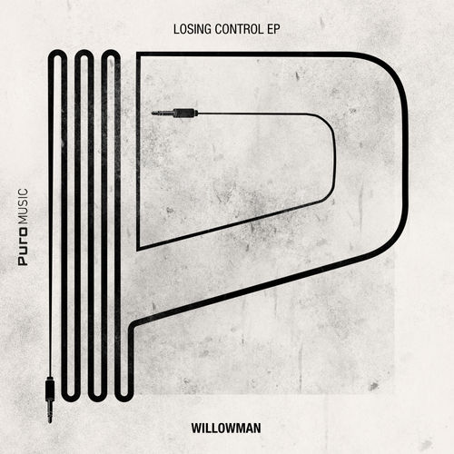 WillowMan - Losing Control EP / Puro Music