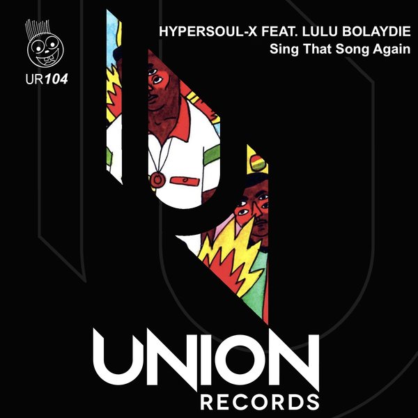 HyperSoul-X & Lulu Bolaydie - Sing That Song Again / Union Records
