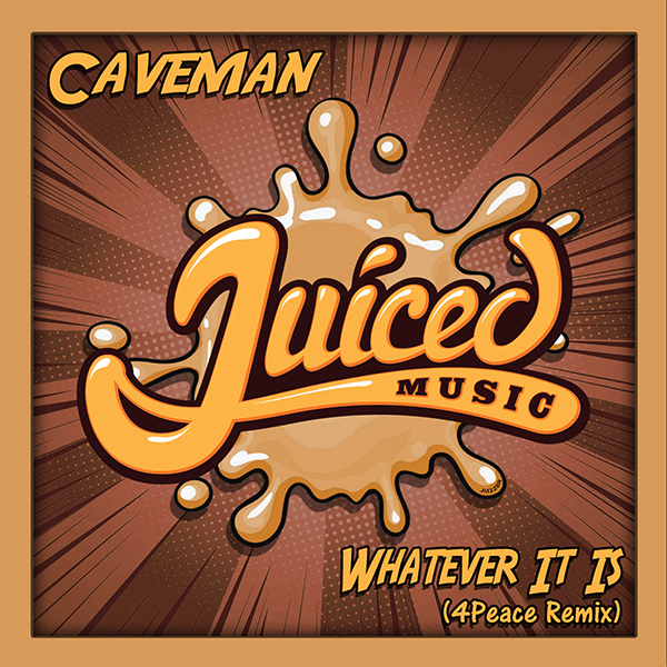 Caveman - Whatever It Is (4Peace Soul Sreamin Remix) / Juiced Music