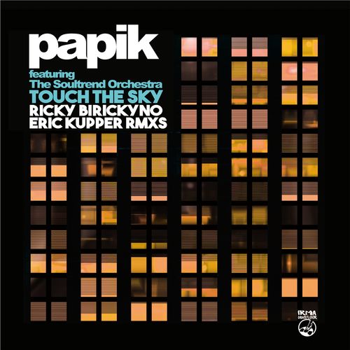 Papik ft The Soultrend Orchestra - Touch the Sky (Ricky Birickyno & Eric Kupper Remixes) / Irma Dancefloor