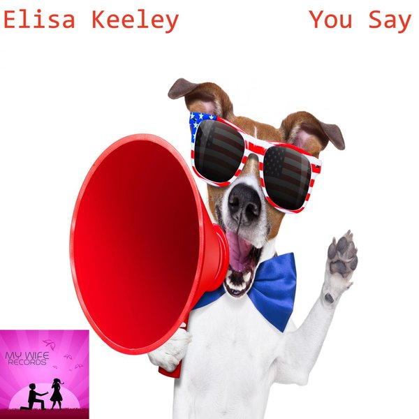 Elisa Keeley - You Say / My Wife Records