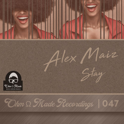 Alex Maiz - Stay / Ohm Made Recordings