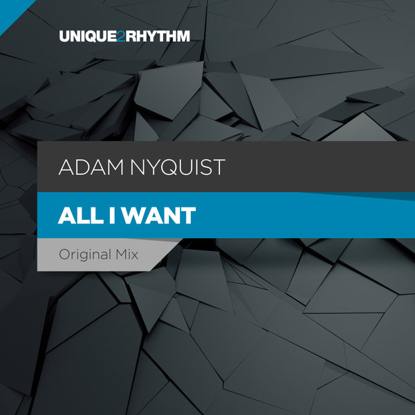 Adam Nyquist - All I Want / Unique 2 Rhythm