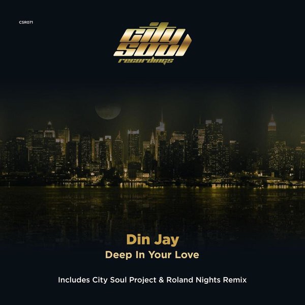 Din Jay - Deep in Your Love / City Soul Recordings