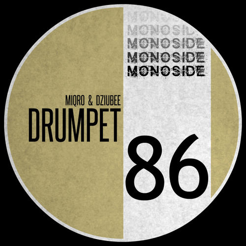 Miqro & Dziubee - Drumpet / MONOSIDE