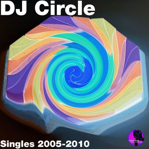 DJ Circle - Singles 2005-2010 / TriCircle Recordings