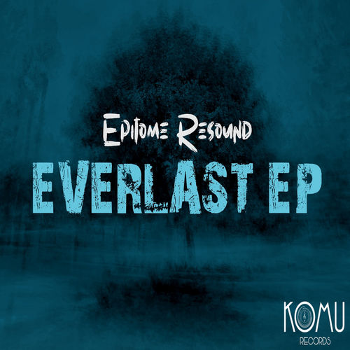 Epitome Resound - Everlast EP / KOMU Records
