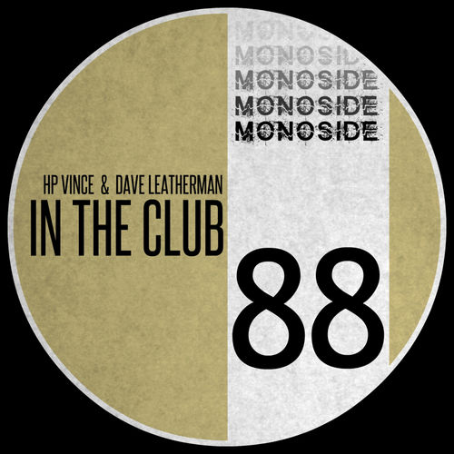 HP Vince & Dave Leatherman - In The Club / MONOSIDE