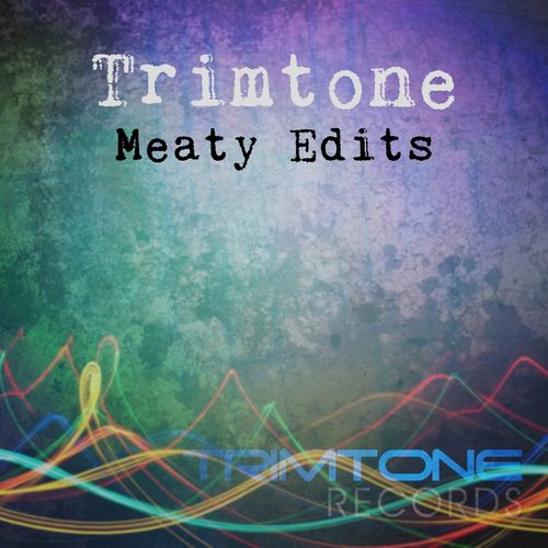 Trimtone - Meaty Edits / Trimtone Records