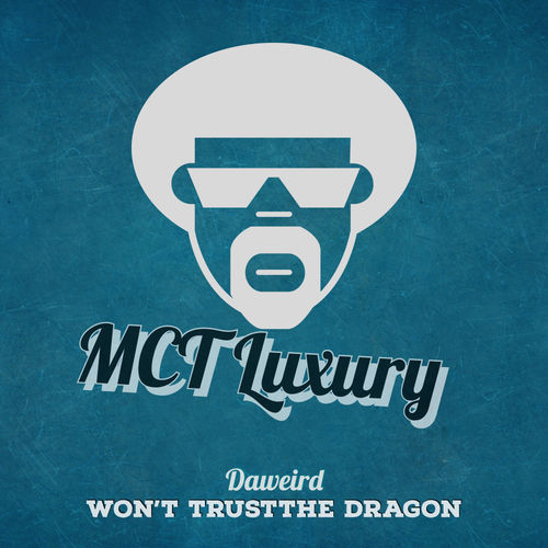 DaWeirD - Won't Trust The Dragon / MCT Luxury