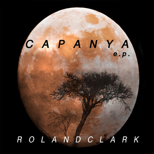 Roland Clark - Capanya E.P. / Delete Records