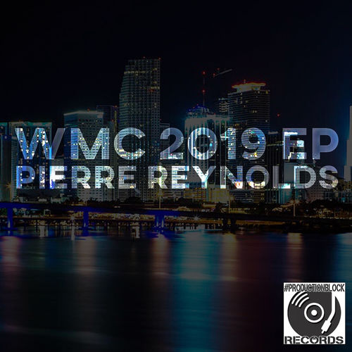 Pierre Reynolds - WMC 2019 / PRODUCTIONBLOCK RECORDS