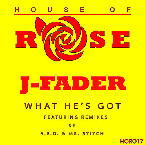J-Fader - What He's Got / House Of Rose
