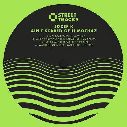 Jozef K - Ain't Scared Of U Mothaz / W&O Street Tracks