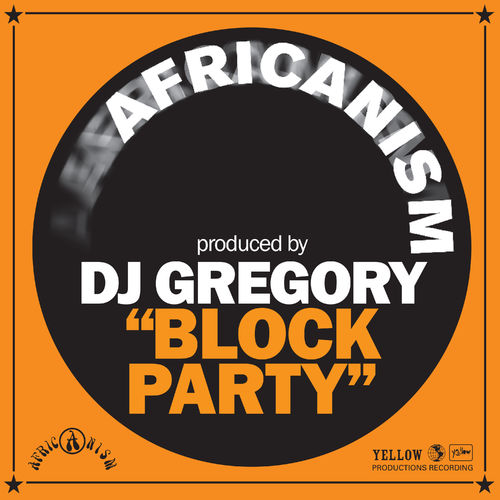 Africanism - Block Party / Yellow Productions