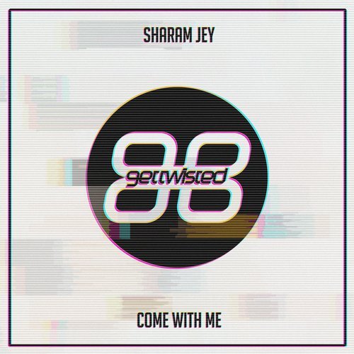Sharam Jey - Come With Me / Get Twisted Records