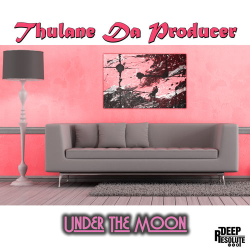 Thulane Da Producer - Under The Moon / Deep Resolute (PTY) LTD