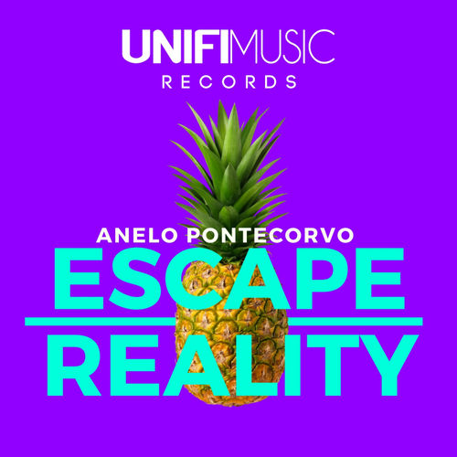Anelo Pontecorvo - Escape Reality / UNIFI Music Records