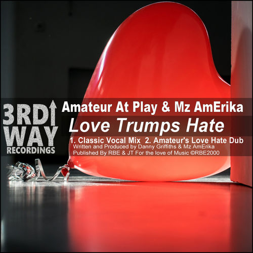 Amateur At Play - Love Trumps Hate / 3rd Way Recordings