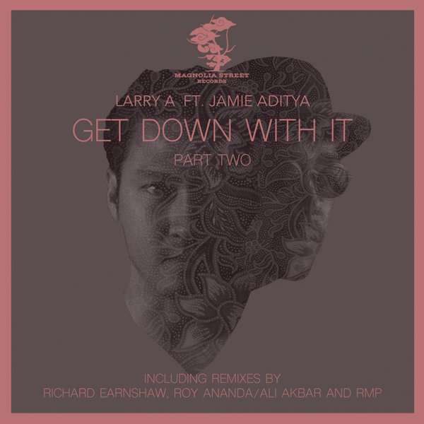 Larry A feat. Jamie Aditya - Get Down With It, Pt. 2 / Magnolia Street Records