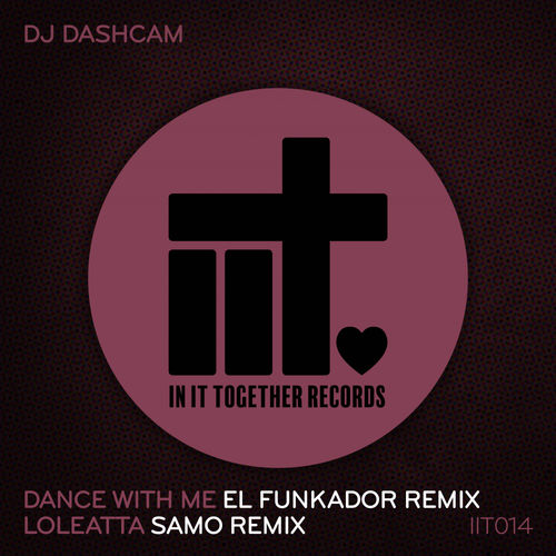DJ Dashcam - Loleatta & Dance With Me Remixes EP / In It Together Records
