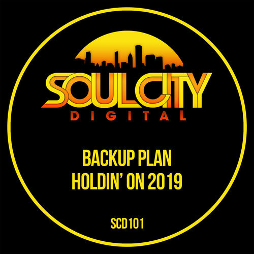 Backup Plan - Holdin' On 2019 / Soul City Digital