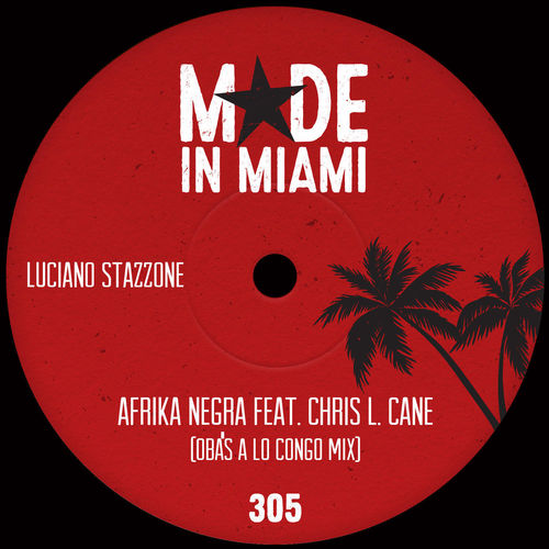 Luciano Stazzone - Afrika Negra (feat. Chris L. Cane) (Oba's A Lo Congo Mix) / Made In Miami