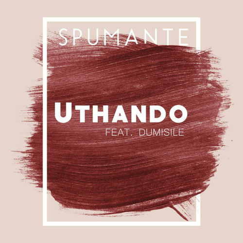 Spumante ft Dumsile - Uthando / Gentle Soul Records