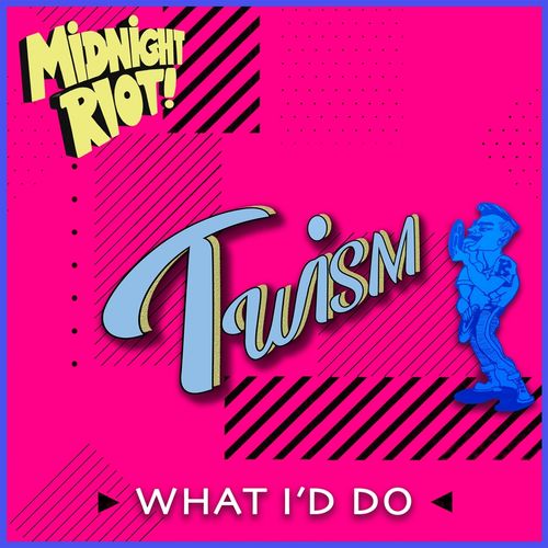 Twism - What I'd Do / Midnight Riot