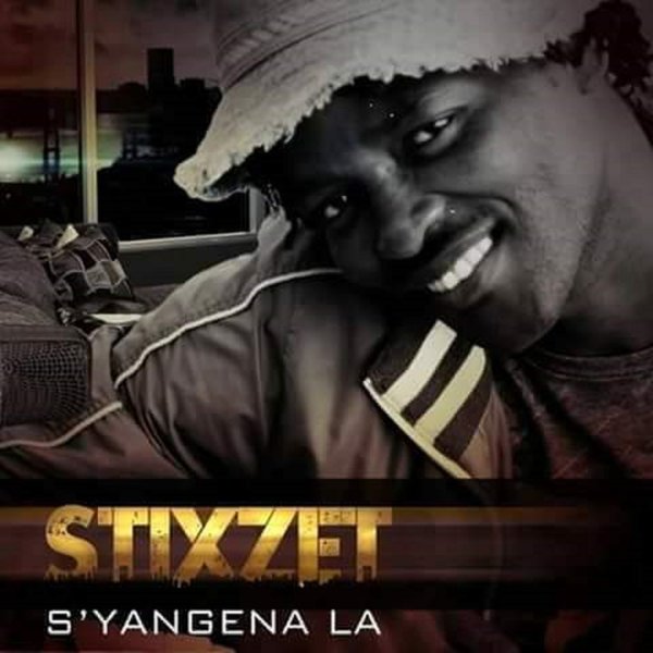 Stixzet - S'yangena La / Sfithah Entertainment