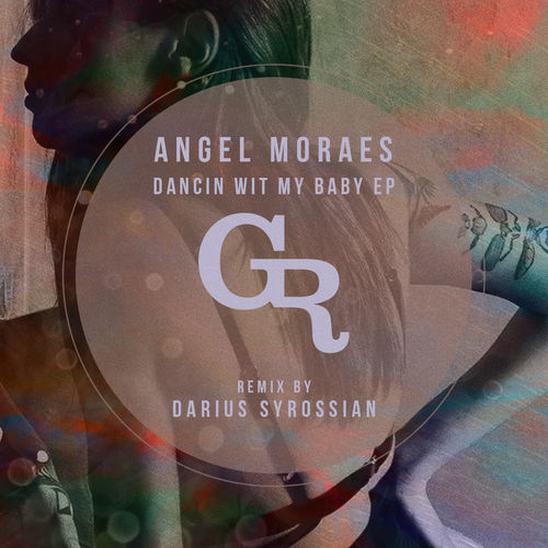 Angel Moraes - Dancin Wit My Baby EP / Griffintown Records