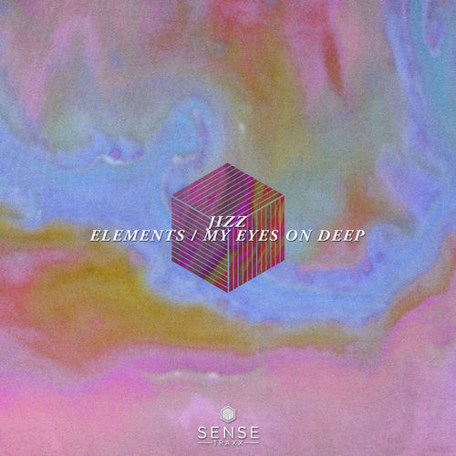 Jizz - Elements / My Eyes On Deep / Sense Traxx