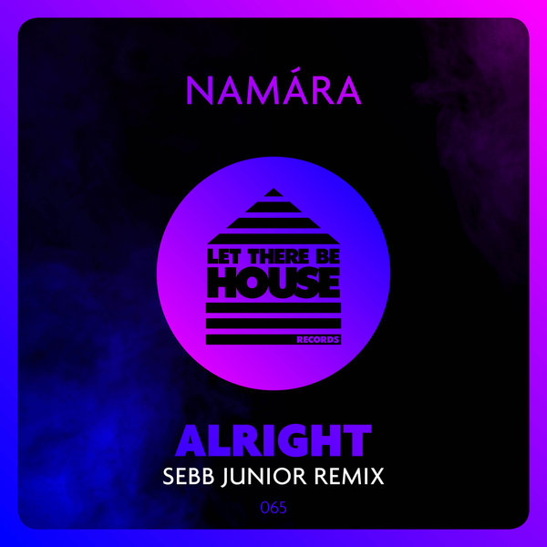 Namara - Alright Remix / Let There Be House Records