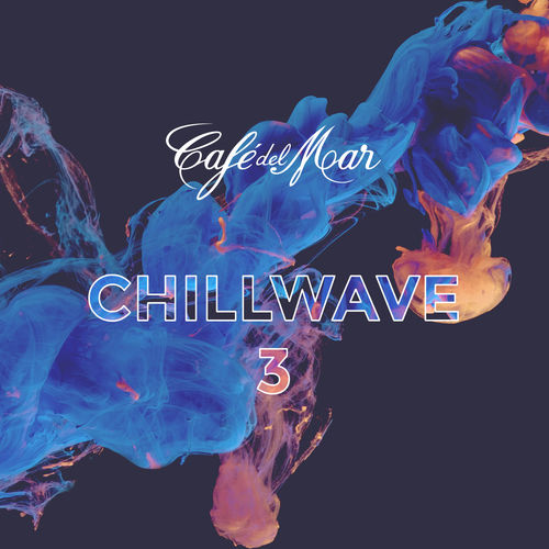 VA - Café del Mar ChillWave 3 / Cafe del Mar Music