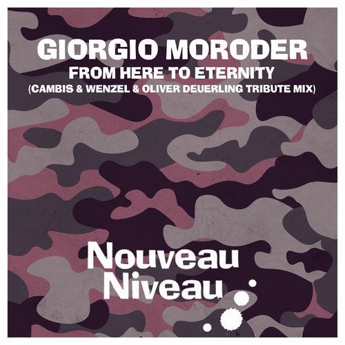 Giorgio Moroder - From Here to Eternity (Cambis & Wenzel & Oliver Deuerling Tribute Mix) / Nouveau Niveau Records