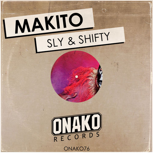 Makito - Sly & Shifty / Onako Records
