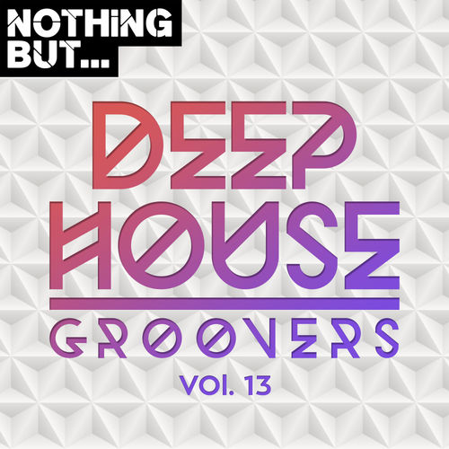 VA - Nothing But... Deep House Groovers, Vol. 13 / Nothing But