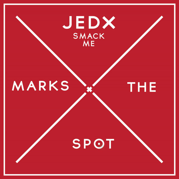 JedX - Smack Me / Music Marks The Spot