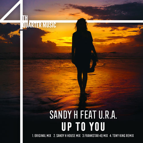 Sandy H - Up To You / 4th Quarter Music