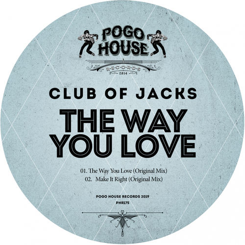 Club of Jacks - The Way You Love / Pogo House Records