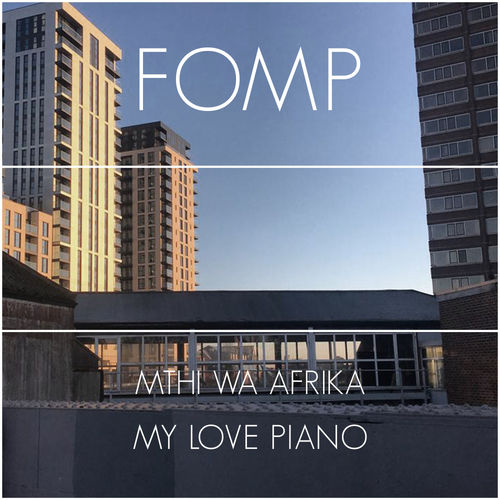 Mthi Wa Afrika - My Love Piano / FOMP