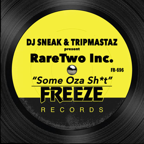 DJ Sneak & Tripmastaz pres. RareTwo Inc. - Some Oza Shit / Freeze Records
