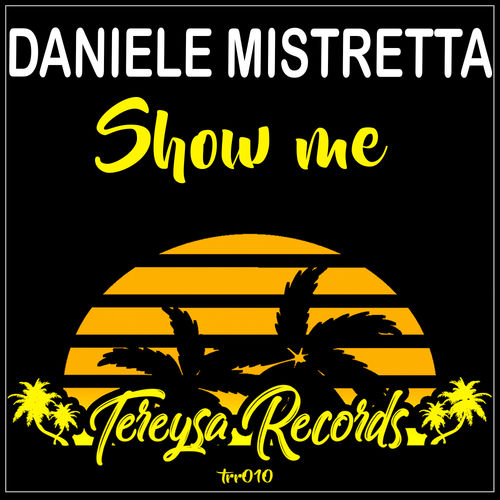Daniele Mistretta - Show Me / Tereysa Records