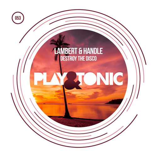 Lambert & Handle - Destroy The Disco / Play and Tonic
