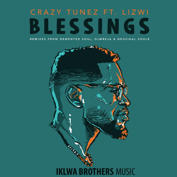 Crazy Tunez feat. Lizwi - Blessings / Iklwa Brothers Music