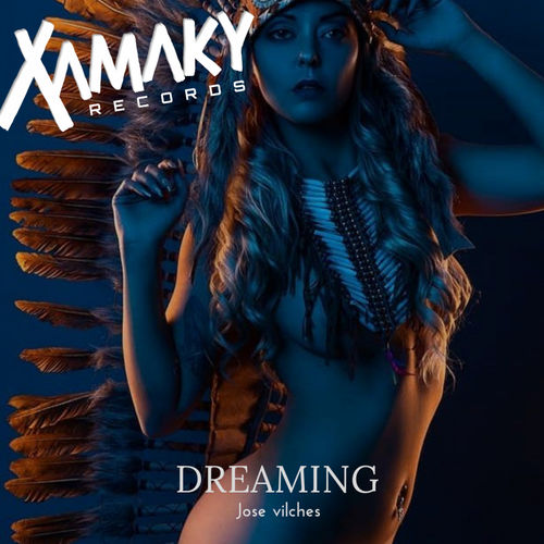 Jose Vilches - Dreaming / Xamaky Records