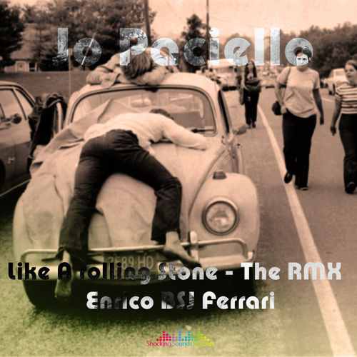 Jo Paciello - Like A Rolling Stone (Enrico BSJ Ferrari Remix) / Shocking Sounds Records
