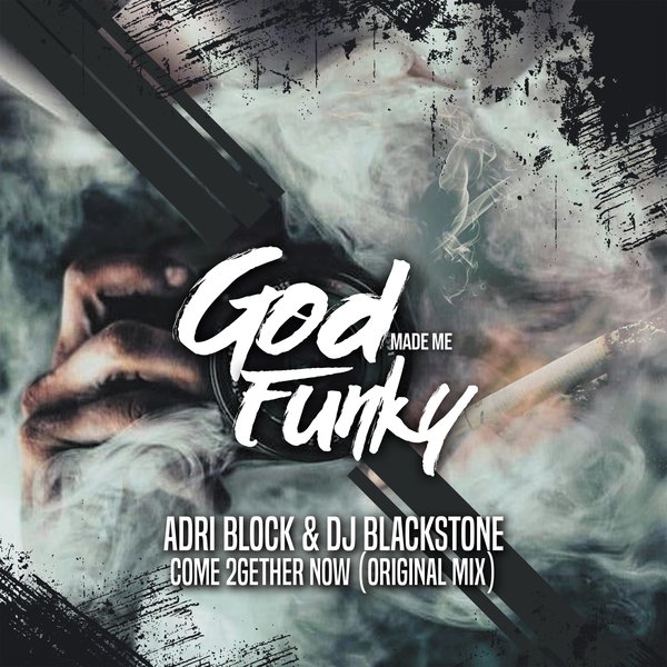 Adri Block & DJ Blackstone - Come 2gether Now / God Made Me Funky
