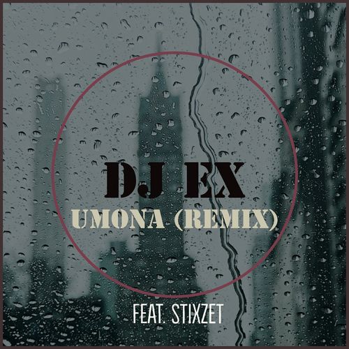 DJ Ex - Umona (feat. Stixzet) / Sfithah Entertainment