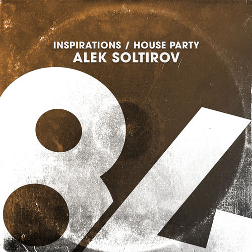 Alek Soltirov - Inspirations / House Party / 84Bit Music